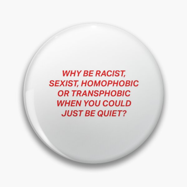 Item preview, Why Be Racist Sexist Homophobic designed and sold by DeadRight.