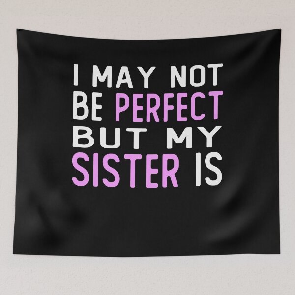 Item preview, i may not be perfect but my sister is gift for sister from brother designed and sold by alaechamlal.