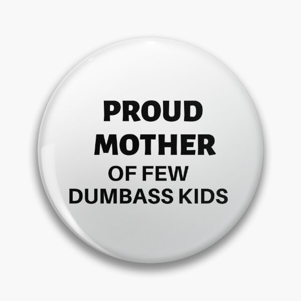 Item preview, Orgullosa madre de unos pocos Dumbass Kids Shirt Camiseta para mujer Funny Mom Shirt Gift for Mom Unisex Shirt Dumbass Kids Mother Day Gifts Tops para mujer designed and sold by Just Smile.
