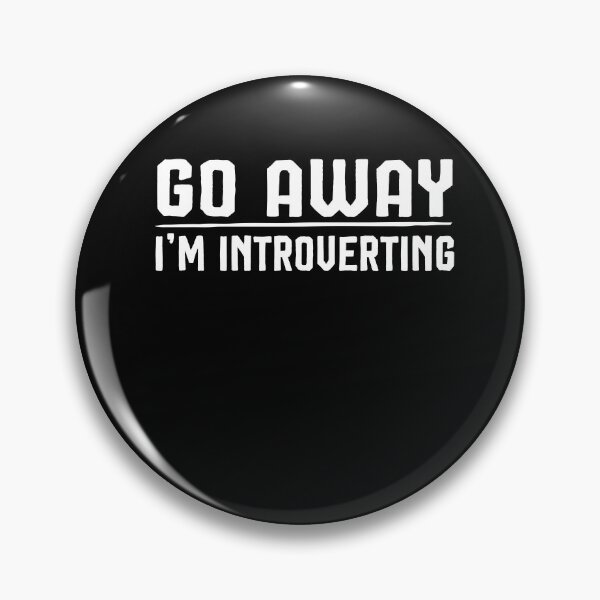Item preview, go away I'm introverting ,introvert gift designed and sold by Noussairox.