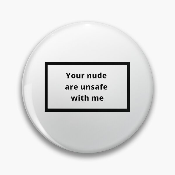 Item preview, your nudes are unsafe with me designed and sold by Omeris.