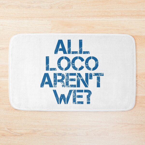 Item preview, All Loco Aren't We? designed and sold by lufcveverybody.