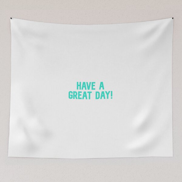 Item preview, Have a Great Day! designed and sold by juniperkale.