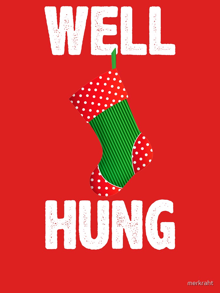 Well Hung Christmas Stocking - Offensive Inappropriate Gift T-Shirt Well Hung Christmas Stocking - Offensive Inappropriate Gift T-Shirt