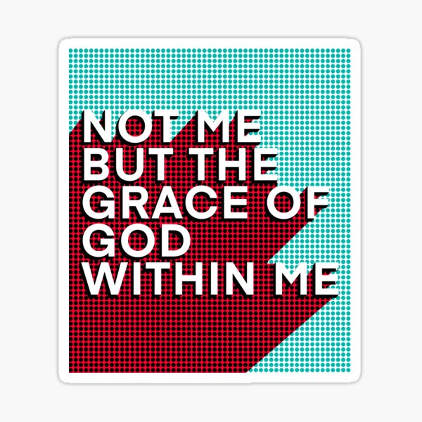 Item preview, Not Me But The Grace Of God Within Me designed and sold by EdenEtc.