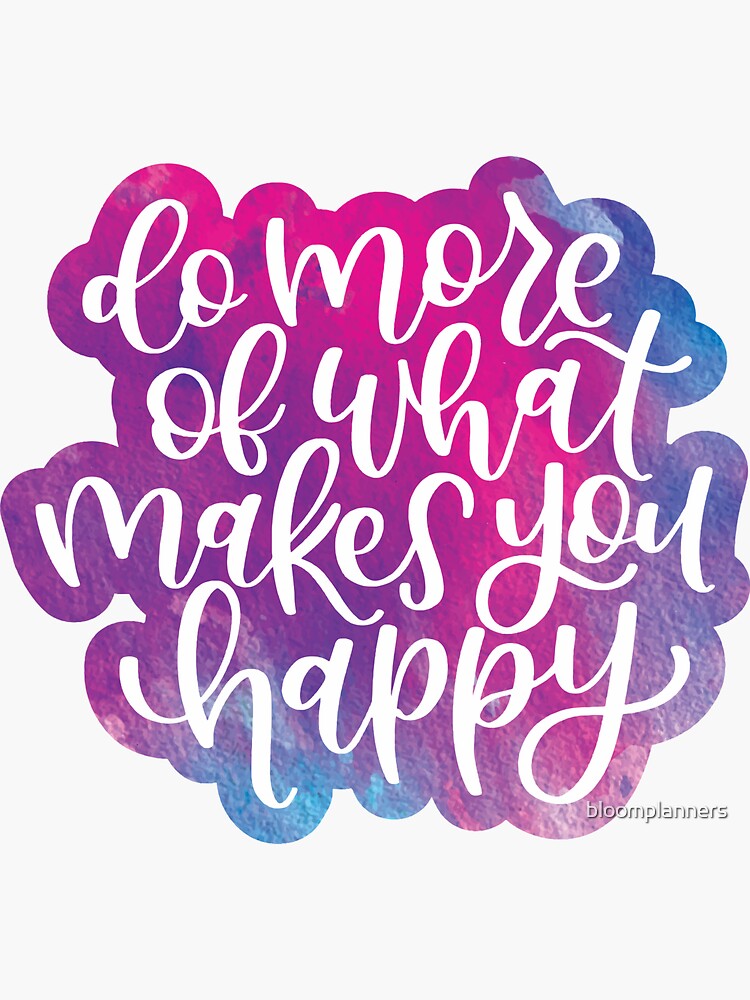 "Do more of what makes you happy - watercolor pretty hand lettering