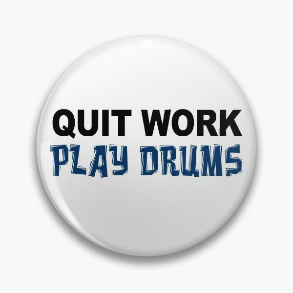 Item preview, Quit Work Play Drums Drummer designed and sold by jaycartoonist.