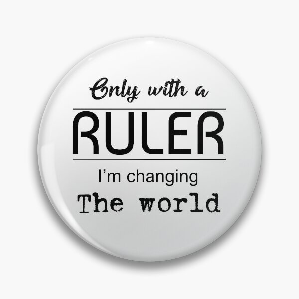 Item preview, Only with a ruler I'm changing the world designed and sold by gloriasd14.