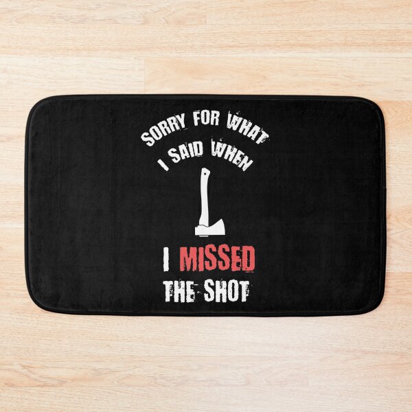 Item preview, Axe Throwing Sorry For What I Said When I Missed The Shot designed and sold by funnierthanthou.