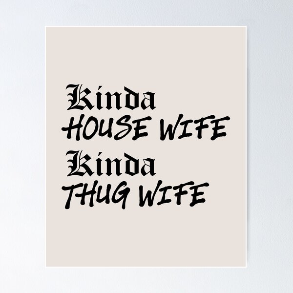 Item preview, Kinda House Wife Kinda Thug Wife designed and sold by kindxinn.