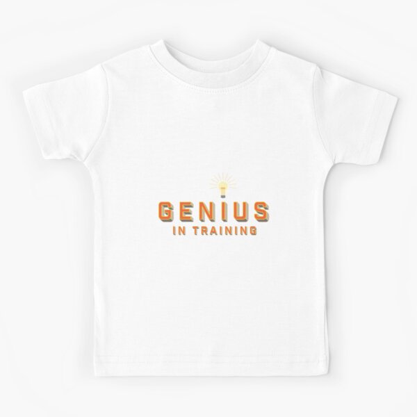 Genius in training Kids T-Shirt