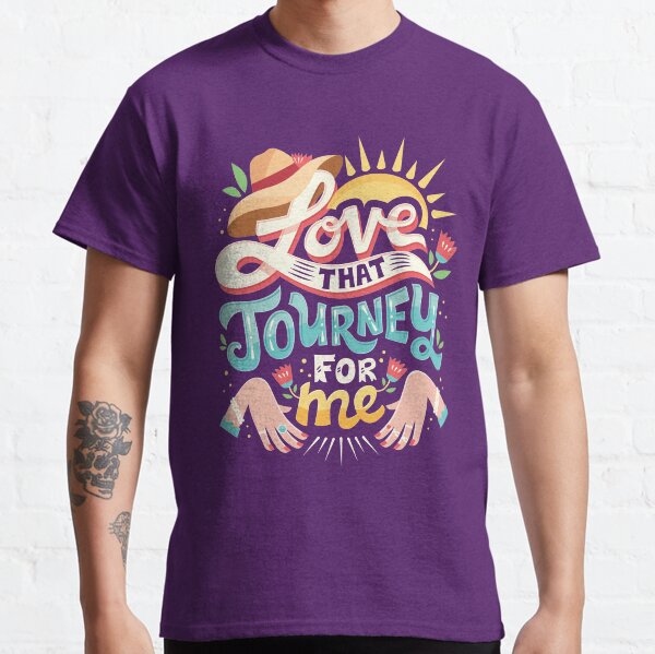 Love that journey for me Classic T-Shirt