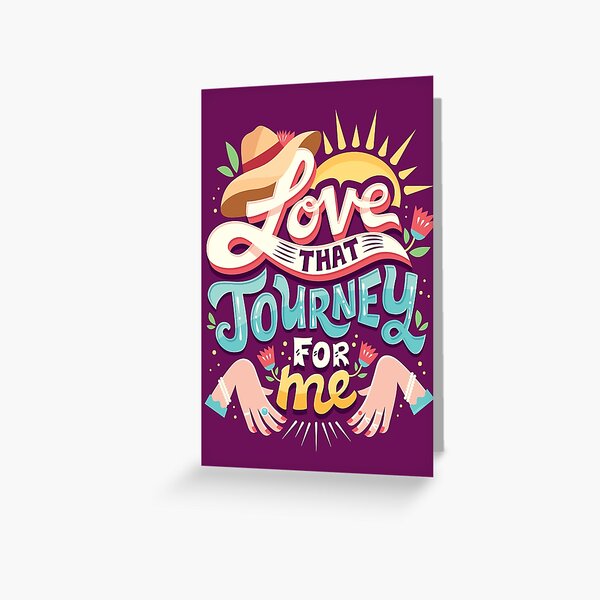 Love that journey for me Greeting Card
