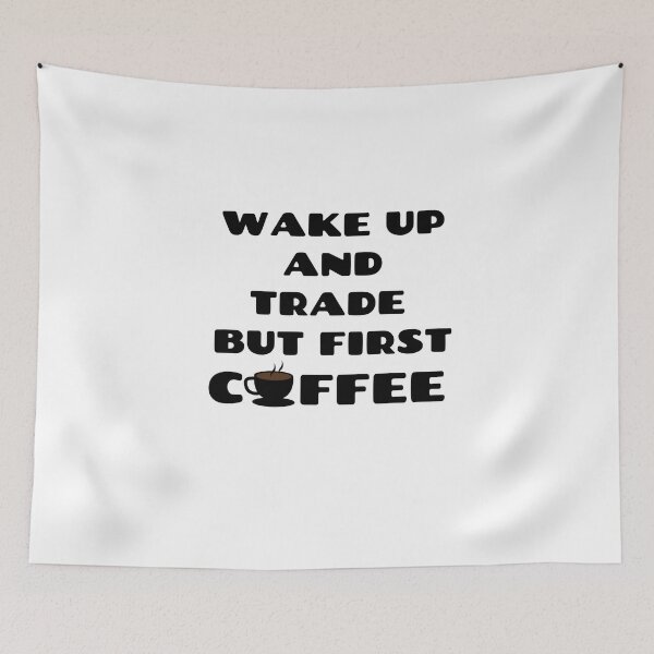 Item preview, Wake up and trade but first coffee designed and sold by tradeculture143.