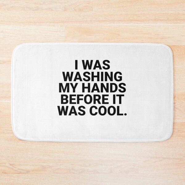 Item preview, I was washing my hands before it was cool  designed and sold by B2KMerch.