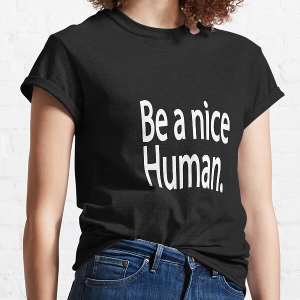Item preview, Be a nice humain  designed and sold by Lactus.
