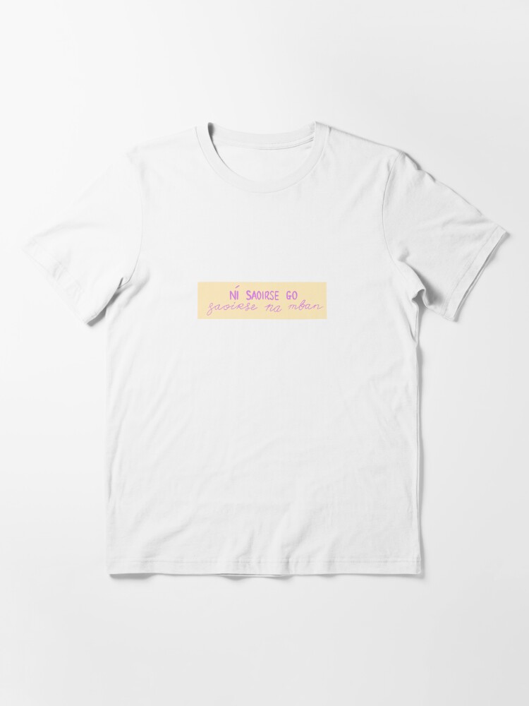 Ní saoirse go saoirse na mban | Essential T-Shirt