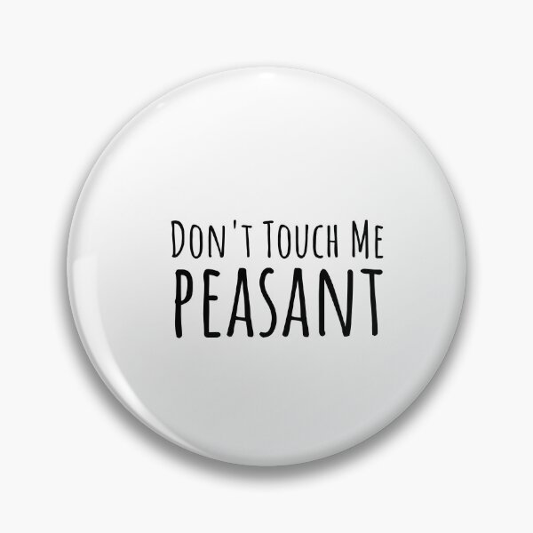 Item preview, Don't Touch Me Peasant - Sassy designed and sold by Minimalist Quotes and Sayings.