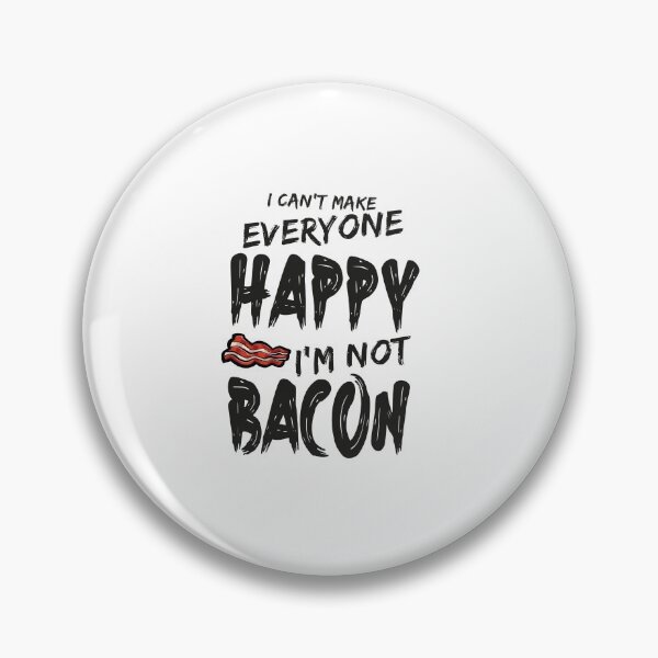 Item preview,   I Cant Make Everyone Happy Im Not Bacon :funny gift for dad,cute family gift idea designed and sold by DIGIL DOWN.