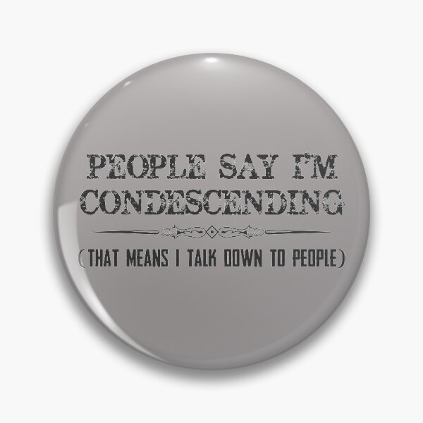 Item preview, Sarcastic Gifts - People Say I'm Condescending Funny Novelty Gift Ideas for Arrogant Men & Women Who Talk Down To People designed and sold by merkraht.