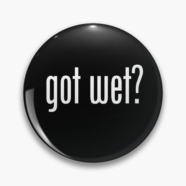 Item preview, GOT WET designed and sold by GeeklyShirts.