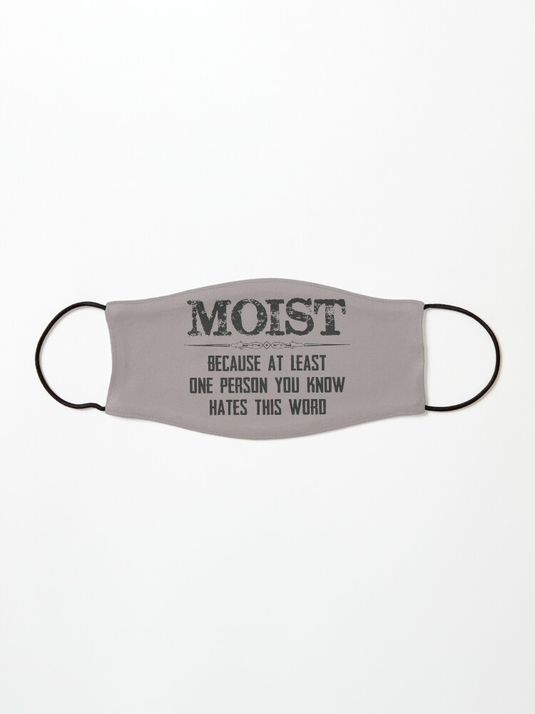 Gag Gifts for Men & Women - Moist Because At Least One Person You