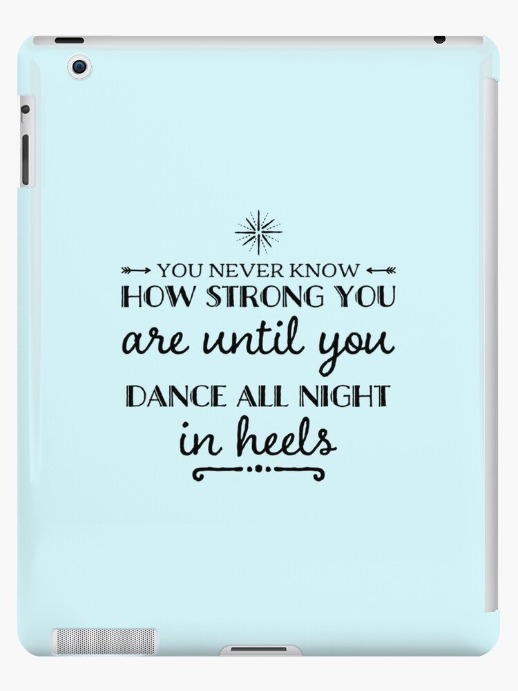 Dance All Night In Heels - Funny Dance Quote Dance All Night In Heels - Funny Dance Quote