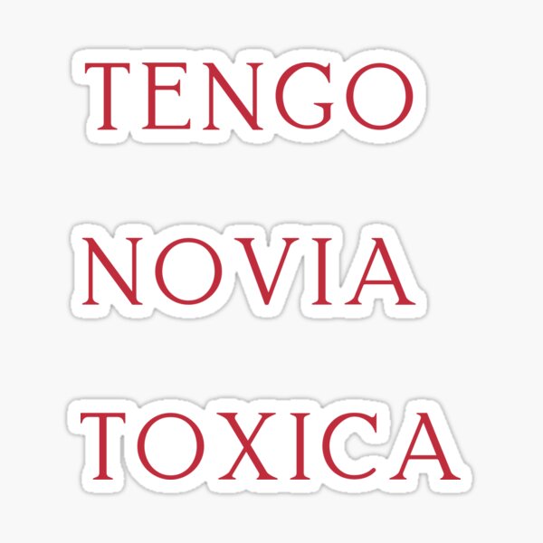 Tengo Novio Toxico Decal Car Window Laptop Vinyl Sticker Toxic