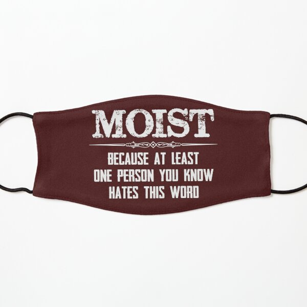 Gag Gifts for Men & Women - Moist Because At Least One Person You Know  Hates This Word Funny Novelty Gift Ideas Mask for Sale by merkraht
