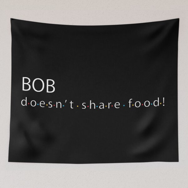 Item preview, Bob doesn't share food quote designed and sold by Flow-Store.