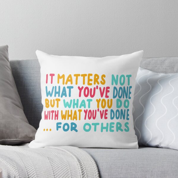 Item preview, It Matters Not What You've Done But What You Do With What You've Done... For Others designed and sold by anglelegs.