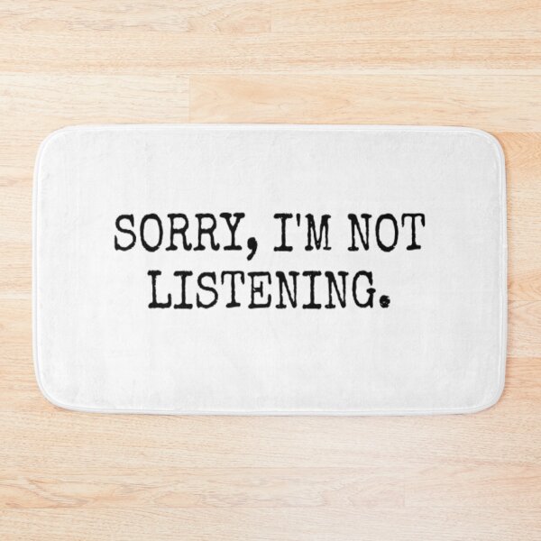 Item preview, Sorry, I'm Not Listening designed and sold by CatMonkStudios.