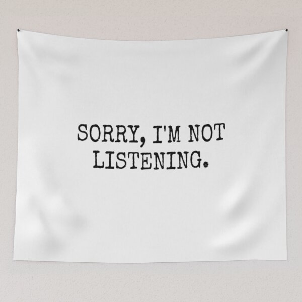 Item preview, Sorry, I'm Not Listening designed and sold by CatMonkStudios.