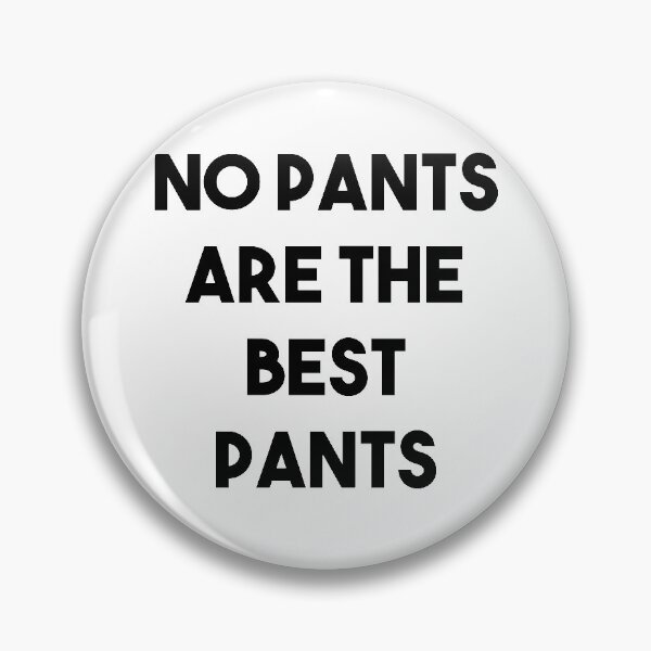 Item preview, No Pants Are The Best Pants designed and sold by csaron92.