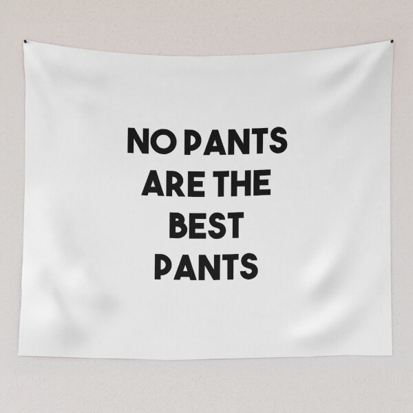 Item preview, No Pants Are The Best Pants designed and sold by csaron92.