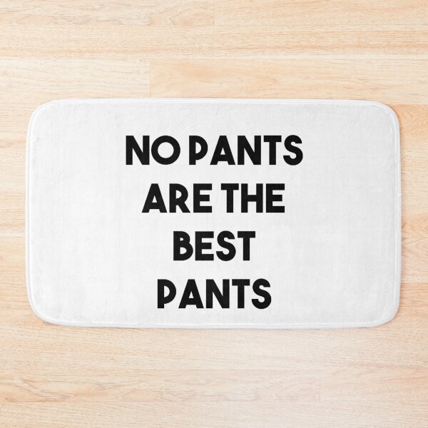 Item preview, No Pants Are The Best Pants designed and sold by csaron92.