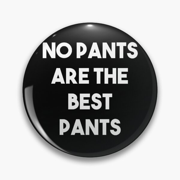 Item preview, No Pants Are The Best Pants designed and sold by csaron92.