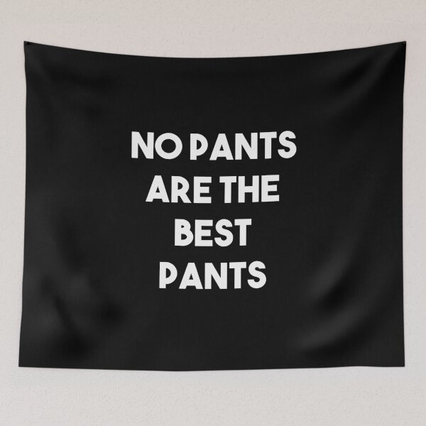 Item preview, No Pants Are The Best Pants designed and sold by csaron92.