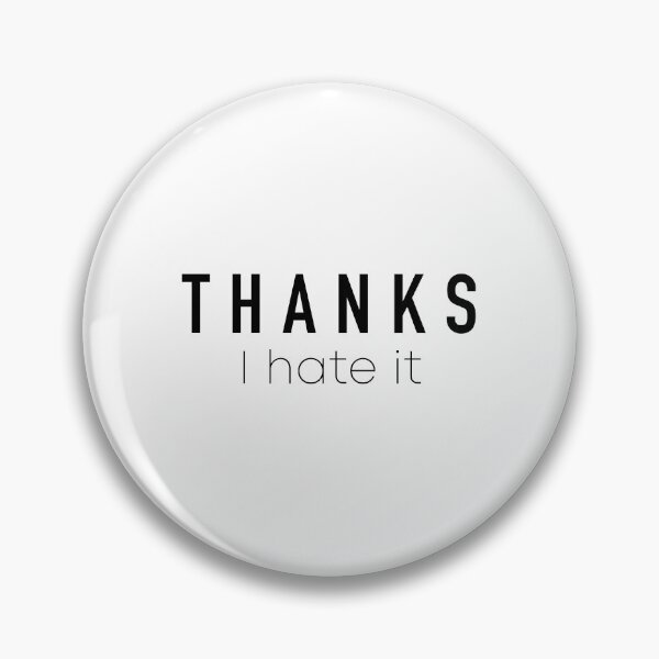 Item preview, Thanks I Hate It designed and sold by quoteedesigns.
