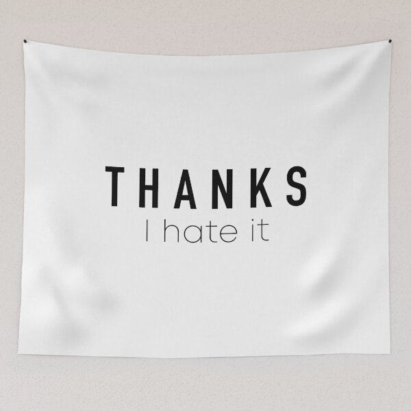Item preview, Thanks I Hate It designed and sold by quoteedesigns.