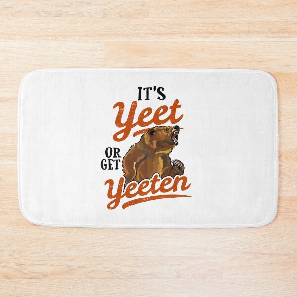 Item preview, It's Yeet or Get Yeeten Beware the Bear designed and sold by Maria Garcia.