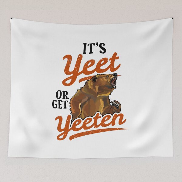 Item preview, It's Yeet or Get Yeeten Beware the Bear designed and sold by Maria Garcia.