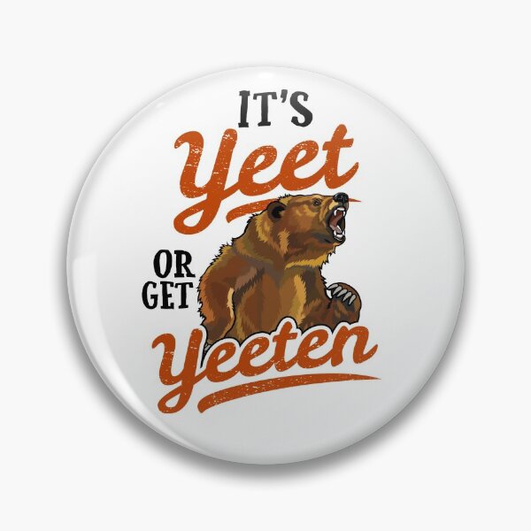 Item preview, It's Yeet or Get Yeeten Beware the Bear designed and sold by Maria Garcia.