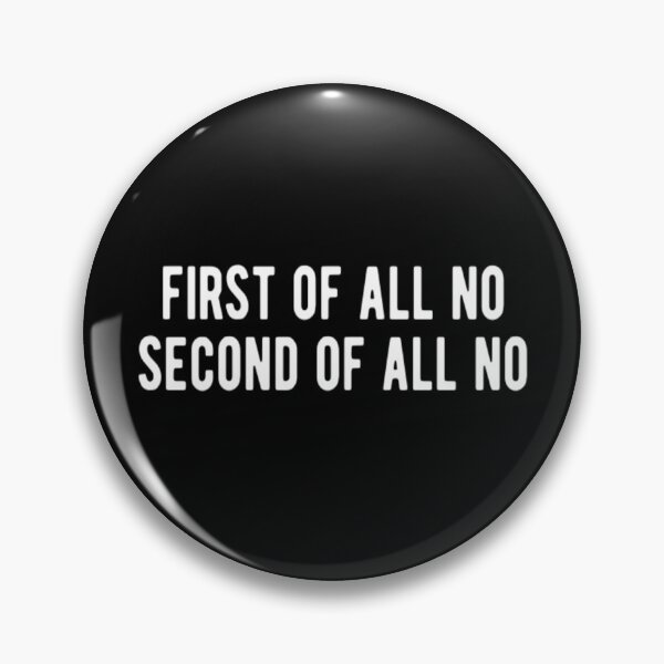 Item preview, First Of All No Second Of All No designed and sold by CatMonkStudios.