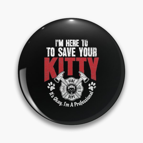 Item preview, Firefighter Im Here To Save Kitty Its Okay Im A Professional designed and sold by Captain Mood.