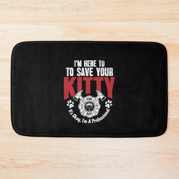Item preview, Firefighter Im Here To Save Kitty Its Okay Im A Professional designed and sold by Captain Mood.