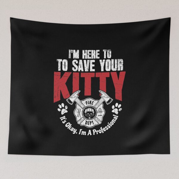 Item preview, Firefighter Im Here To Save Kitty Its Okay Im A Professional designed and sold by Captain Mood.