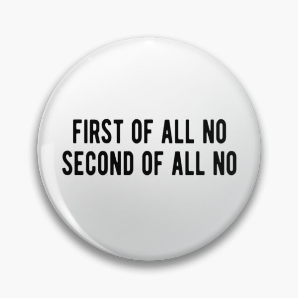 Item preview, First Of All No Second Of All No designed and sold by CatMonkStudios.