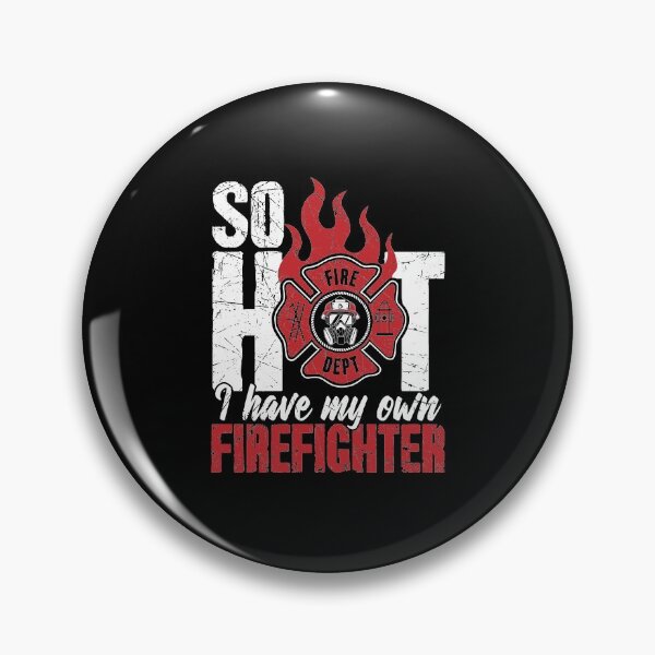 Item preview, So Hot I Have My Own Firefighter designed and sold by Captain Mood.