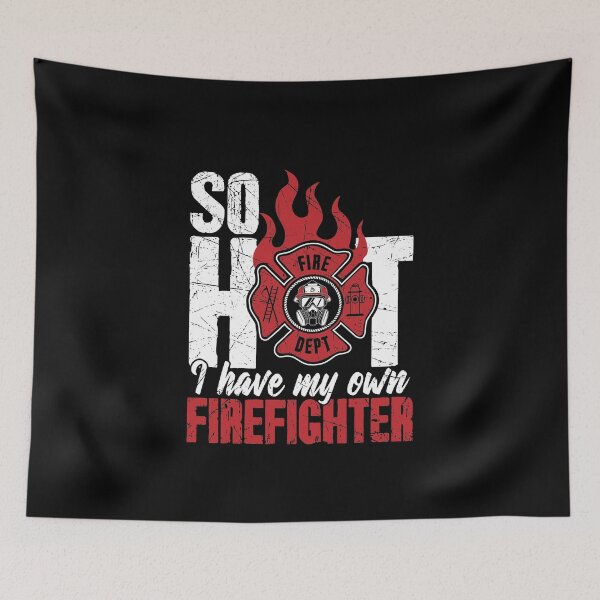 Item preview, So Hot I Have My Own Firefighter designed and sold by Captain Mood.